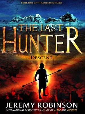 The Last Hunter--Descent (Book 1 of the Antarktos Saga) - ebook